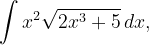\dpi{120} \int x^{2}\sqrt{2x^{3}+5}\, dx,